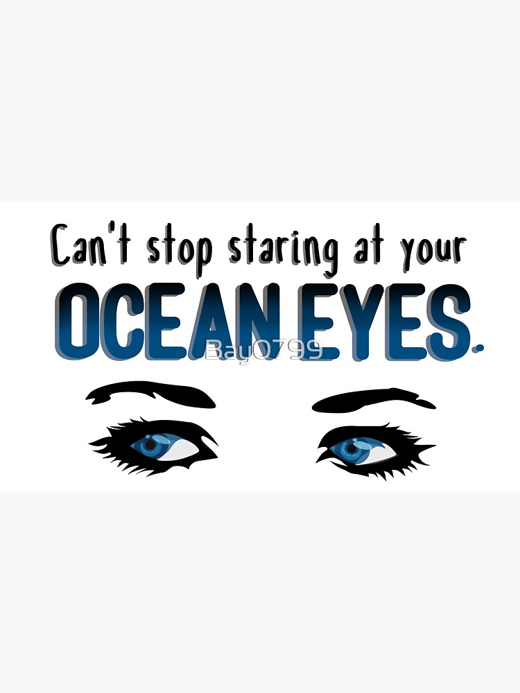 Staring At Your Ocean Eyes - Billie Eilish Design by Bay0799