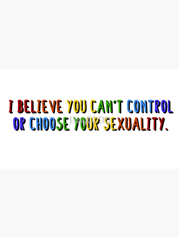 I Believe You Can't Choose Your Sexuality - Savage Garden Design by Bay0799