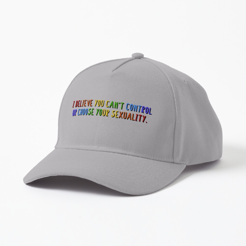 I Believe You Can't Choose Your Sexuality - Savage Garden Design Cap