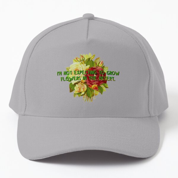 Not Expecting Flowers in The Desert - Big Country Design Baseball Cap