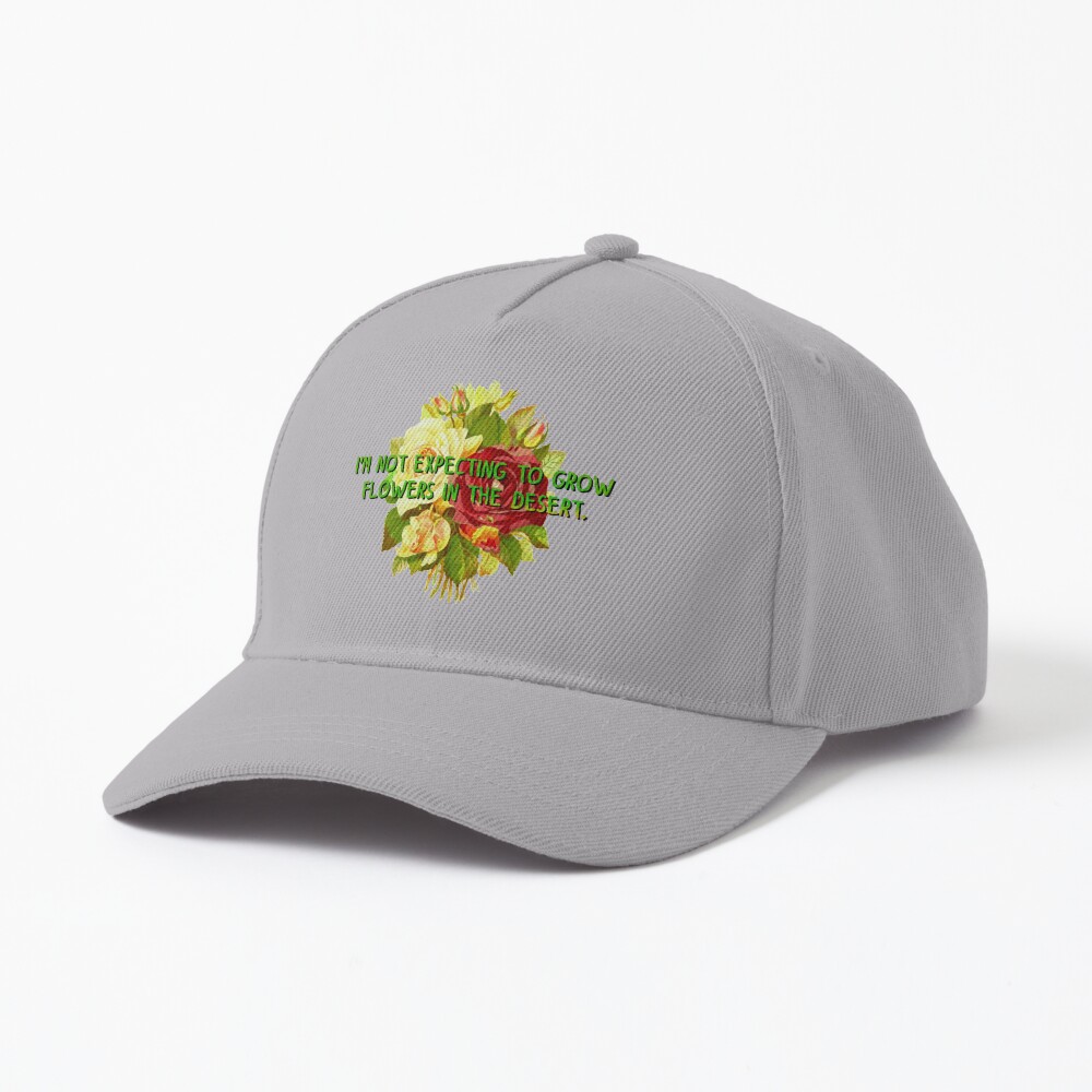 Not Expecting Flowers in The Desert - Big Country Design Cap