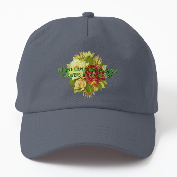 Not Expecting Flowers in The Desert - Big Country Design Dad Hat