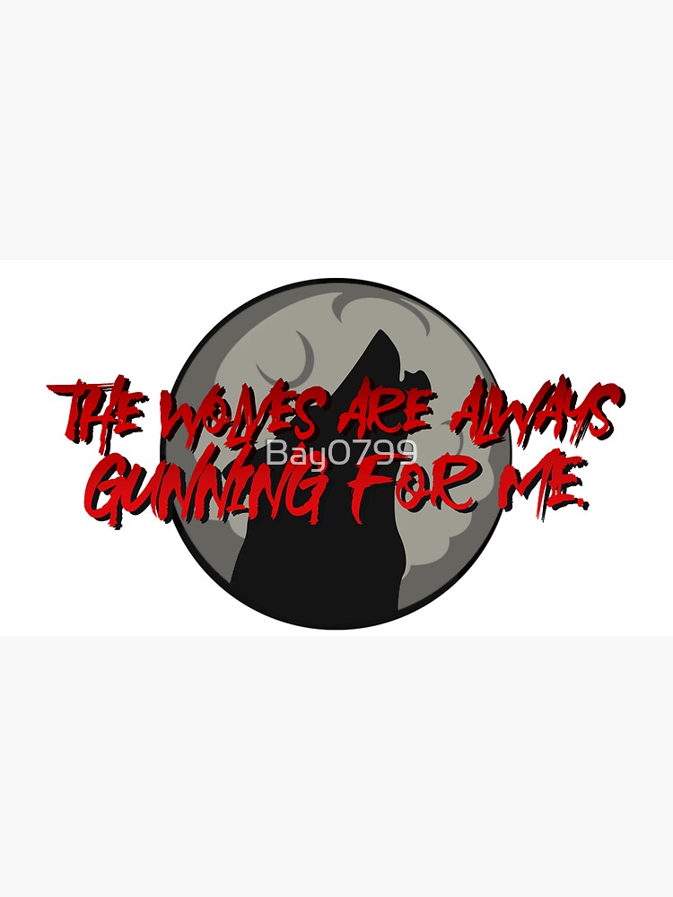 Wolves Are Always Gunning For Me - Emma Blackery Design by Bay0799