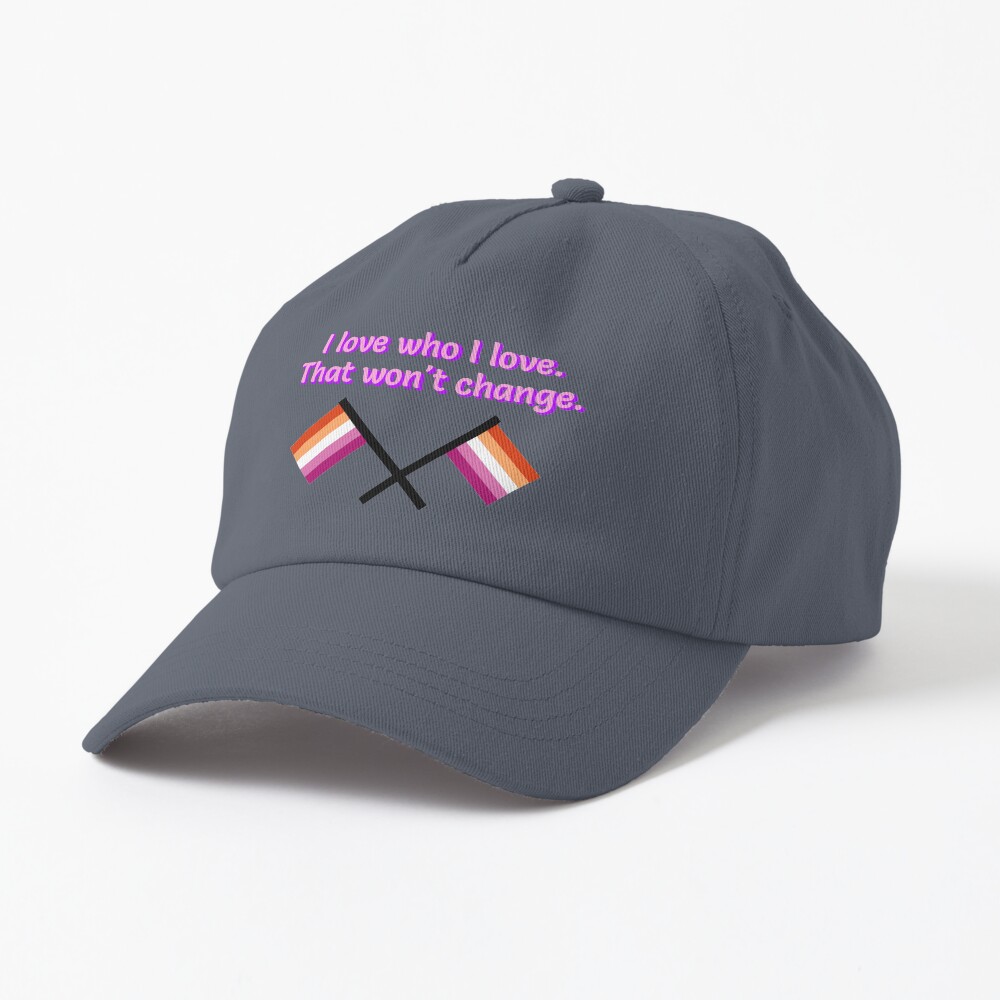 I Love Who I Love - Lesbian Flag Design Cap