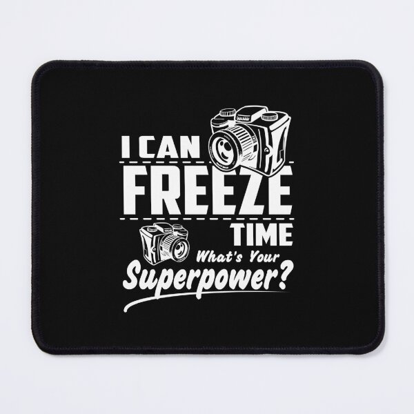 Item preview, I can freeze time what's your superpower designed and sold by Zexten.