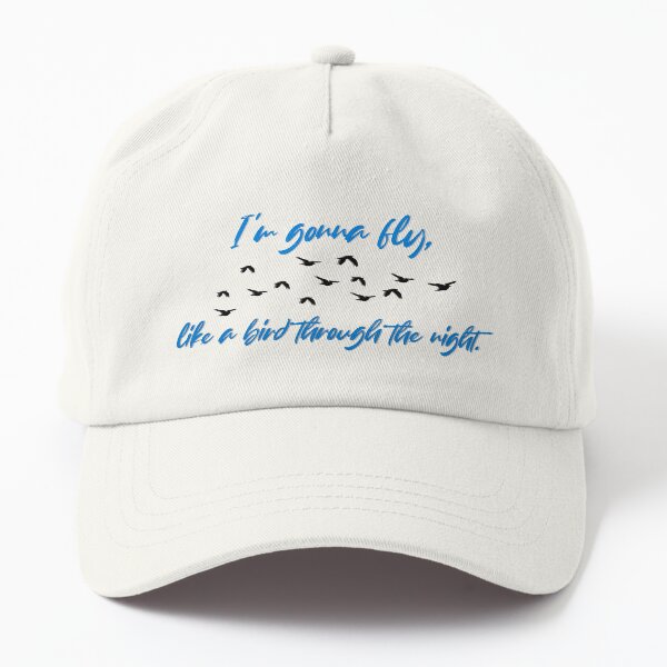 Fly, Like A Bird Through The Night - Sia Design Dad Hat