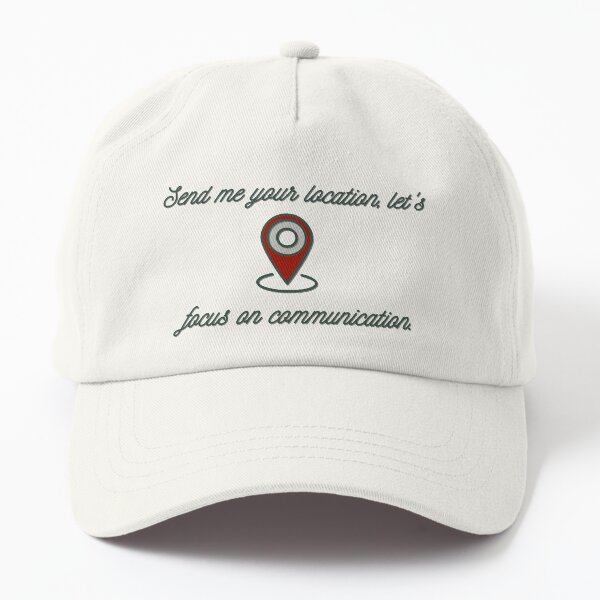 Send Me Your Location - Khalid Design Dad Hat
