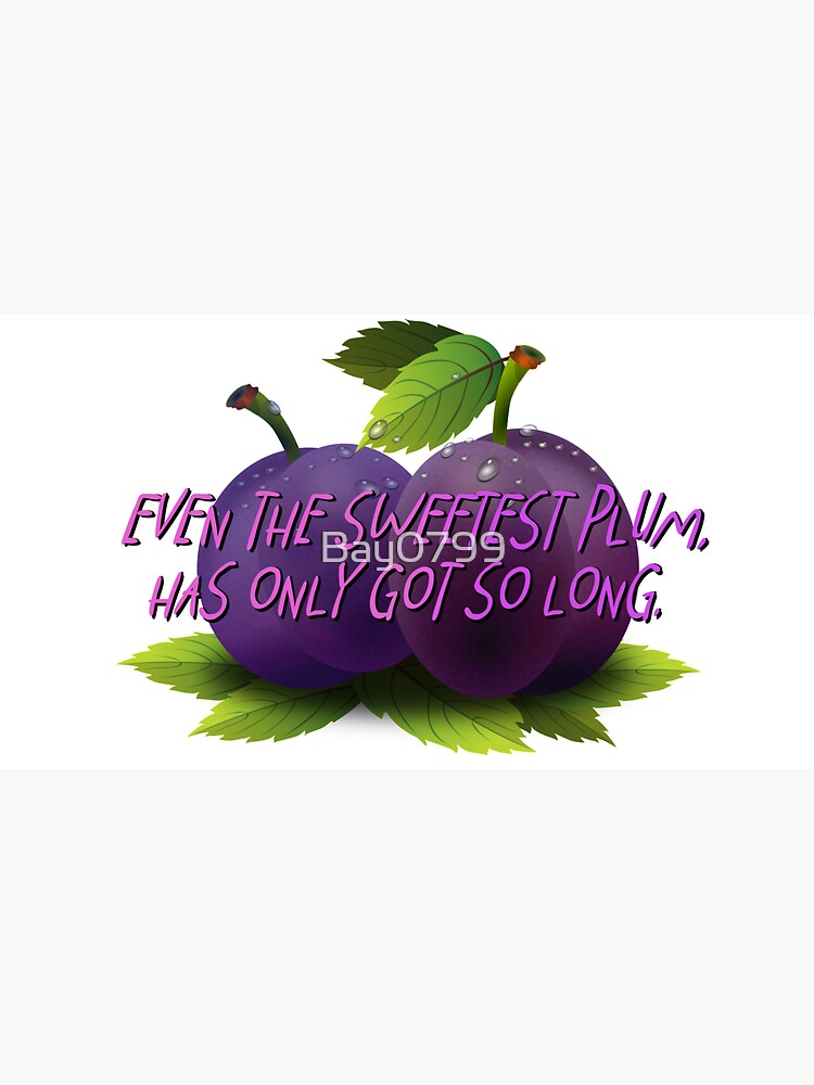 Even The Sweetest Plum - Troye Sivan Design by Bay0799