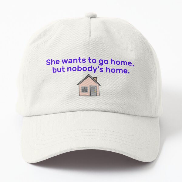 She Wants To Go Home - Avril Design Dad Hat