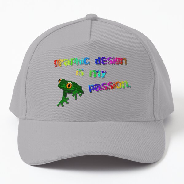 Graphic Design Is My Passion - Meme Design Baseball Cap