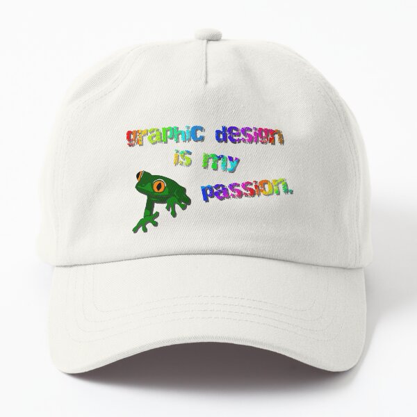 Graphic Design Is My Passion - Meme Design Dad Hat