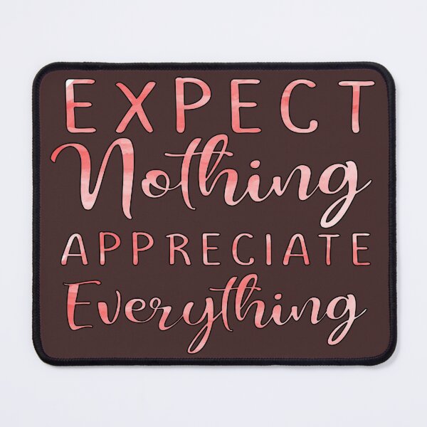 Item preview, Expect Nothing Appreciate Everything designed and sold by goodguy53.