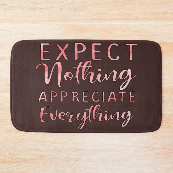 Item preview, Expect Nothing Appreciate Everything designed and sold by goodguy53.