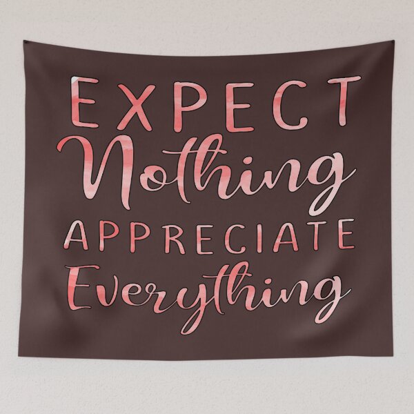 Item preview, Expect Nothing Appreciate Everything designed and sold by goodguy53.