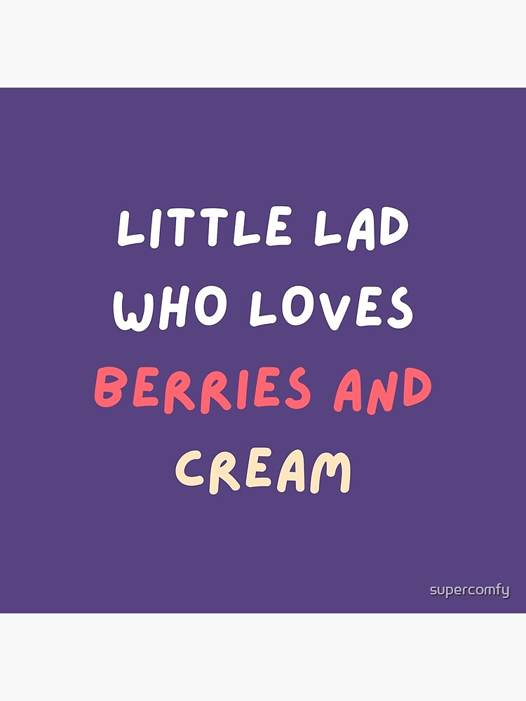 "Little Lad Who Loves Berries And Cream" Poster by Redbubble