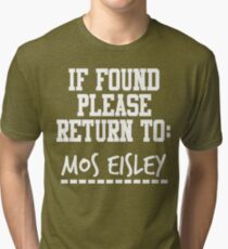 If Found, Please Return to Mos Eisley Tri-blend T-Shirt
