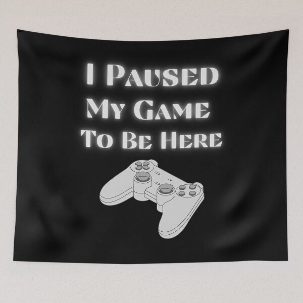 Item preview, I Paused My Game To Be Here (Gray) designed and sold by RusticHouse.