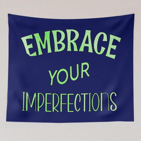 Item preview, Embrace Your Imperfections designed and sold by goodguy53.