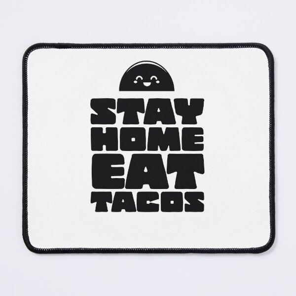 Item preview, Stay home eat tacos tacos love food designed and sold by Tropical Blood.