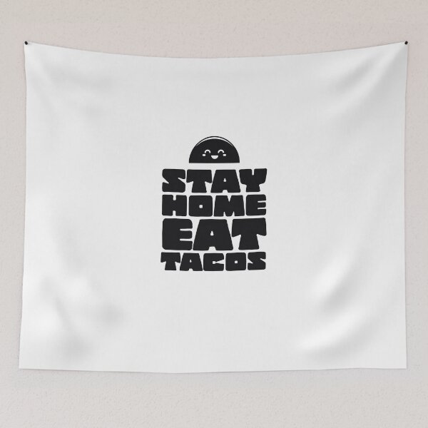 Item preview, Stay home eat tacos tacos love food  designed and sold by Tropical Blood.