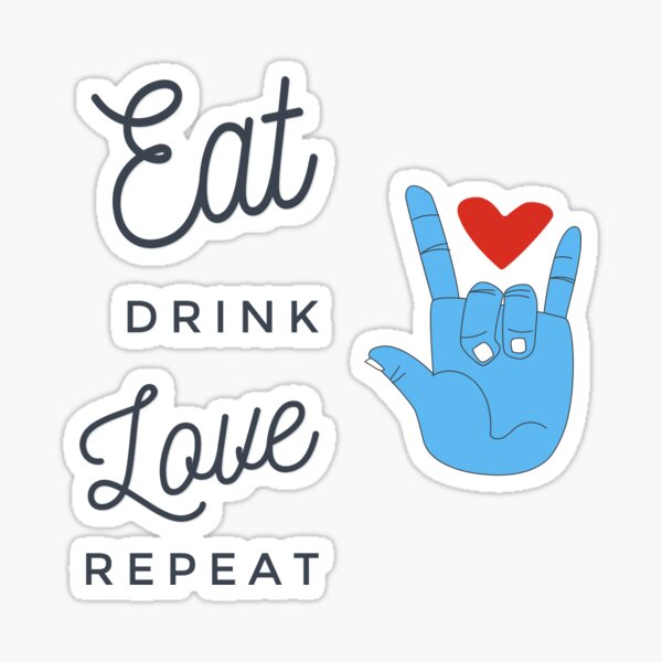 Eat Drink Love Repeat, Love, Love Life, Peace, Love Sticker
