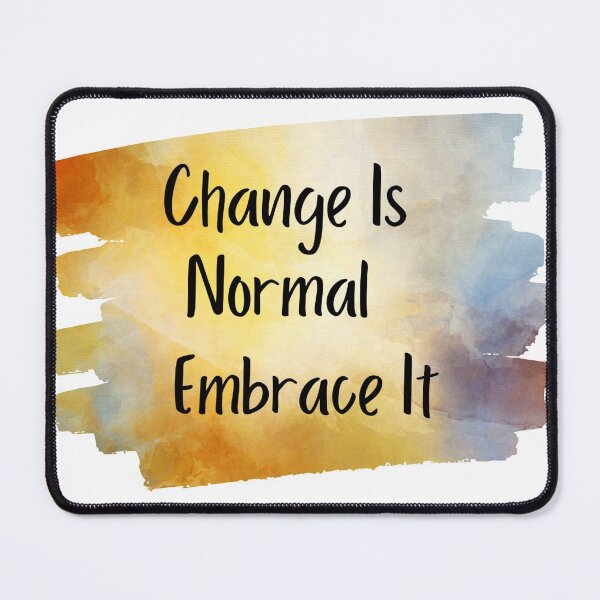 Item preview, Change is Normal Embrace It designed and sold by RaesPlace.