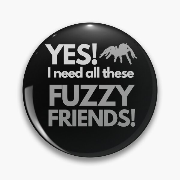 Item preview, Need All These Tarantulas Fuzzy Friends Pet Quote designed and sold by luchik-and-co.