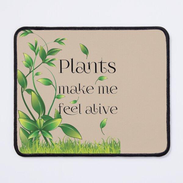 Item preview, Plants make me feel alive, plants make me alive designed and sold by Alice-Elgawi.