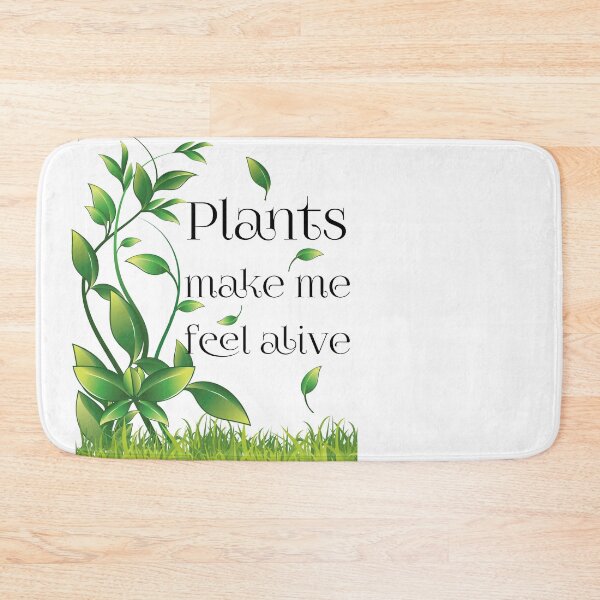 Item preview, Plants make me feel alive, plants make me alive designed and sold by Alice-Elgawi.