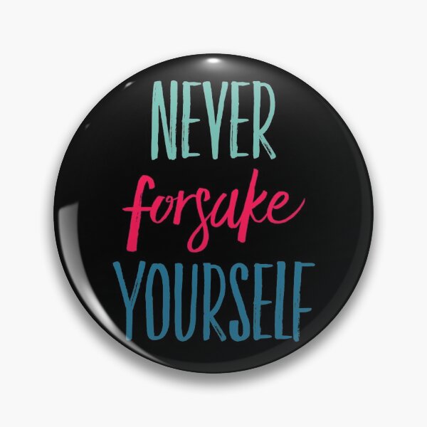 Item preview, Never forsake yourself  designed and sold by UrbanCentaur.