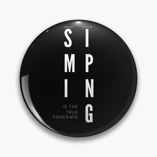 Item preview, SIMPING is the true pandemic. designed and sold by Tiredmenphilo.