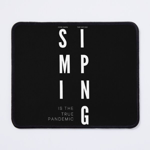 Item preview, SIMPING is the true pandemic. designed and sold by Tiredmenphilo.