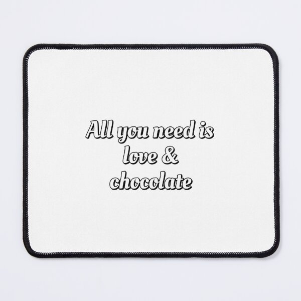 Item preview, All you need is love and chocolate designed and sold by Inspirationmotivation.