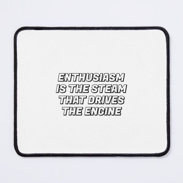 Item preview, Enthusiasm is the steam that drives the engine - motivational slogan designed and sold by Inspirationmotivation.