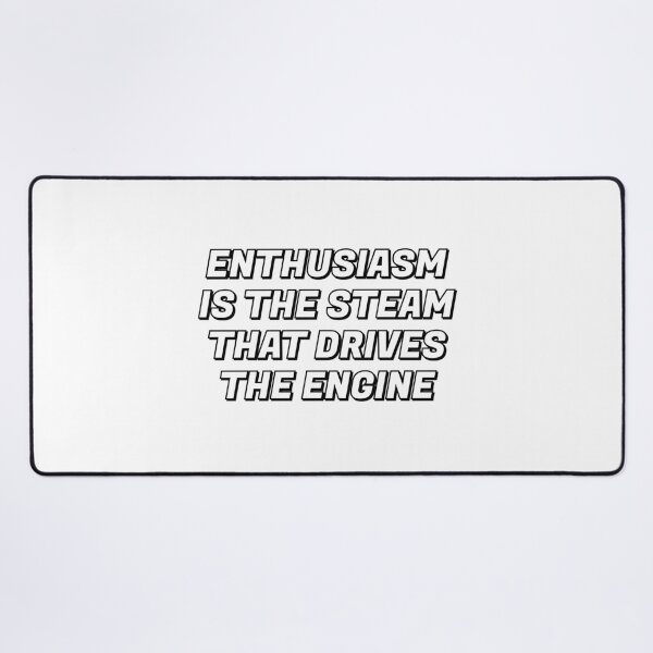 Item preview, Enthusiasm is the steam that drives the engine - motivational slogan designed and sold by Inspirationmotivation.