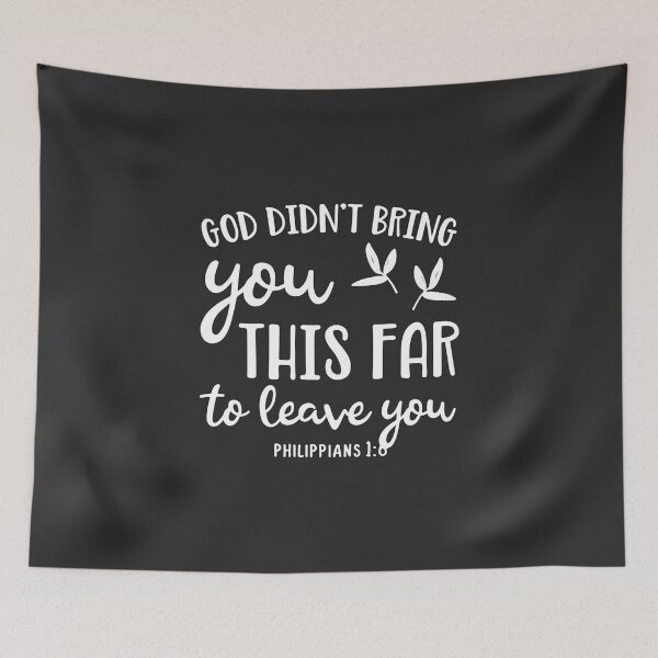 Item preview, Christian Design - God Didn't Bring you this far to Leave You - Philippians 1 v6 designed and sold by simplydesignart.