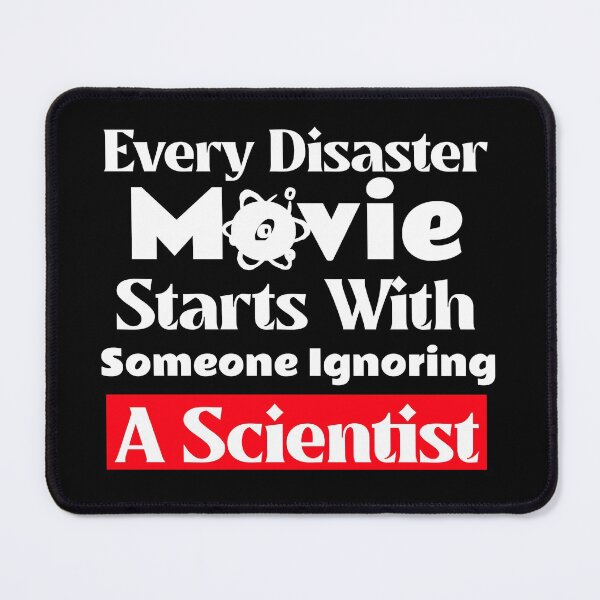 Item preview, Every Disaster Movie Starts With Someone Ignoring Scientist designed and sold by ThinkAndReflect.