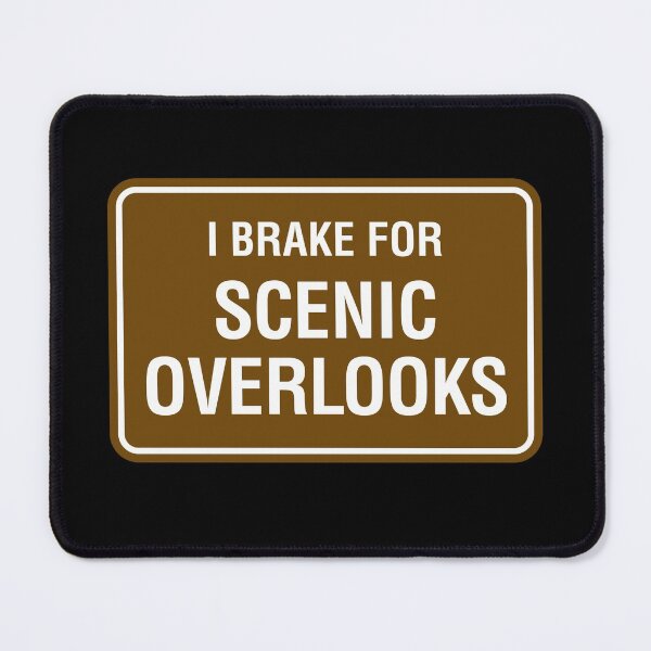 Item preview, I Brake for Scenic Overlooks designed and sold by twHistory.