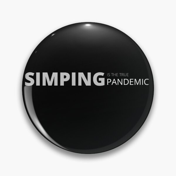 Item preview, SIMPING is the true pandemic. designed and sold by Tiredmenphilo.