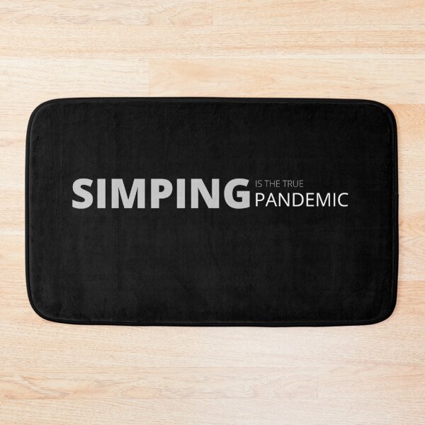 Item preview, SIMPING is the true pandemic. designed and sold by Tiredmenphilo.
