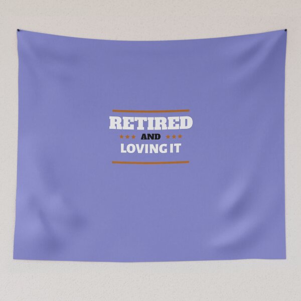 Item preview, Retired And Loving It Cool Design  designed and sold by yourcherryguy.
