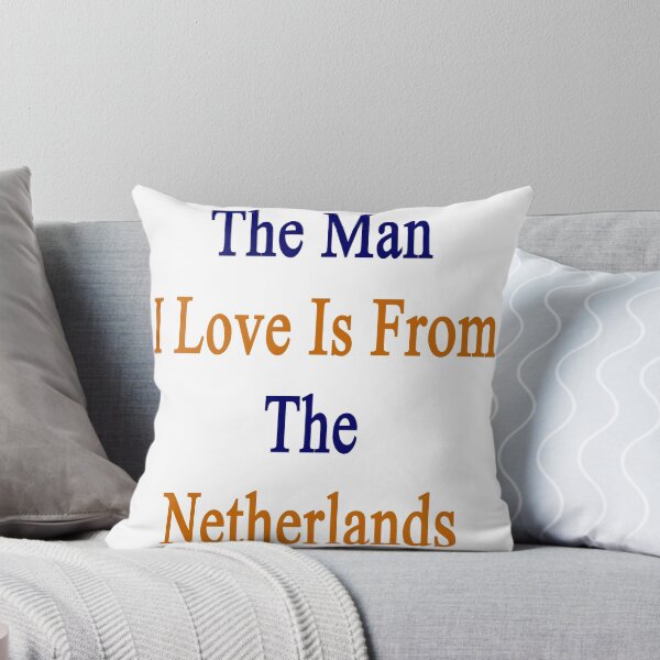 Item preview, The Man I Love Is From The Netherlands  designed and sold by supernova23.