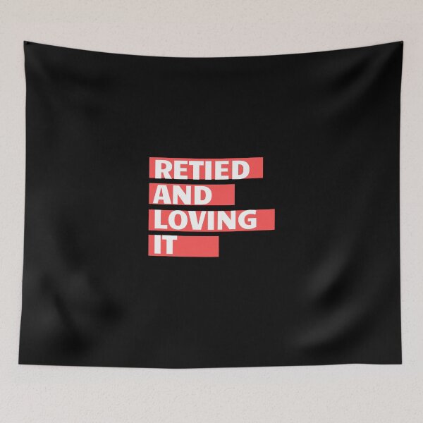 Item preview, Retired And Loving It Design  designed and sold by yourcherryguy.