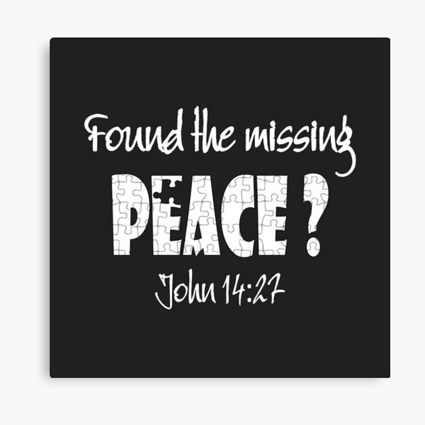 Christian Design Found The Missing Peace John 14 Verse 27 Canvas Print By Simplydesignart Redbubble