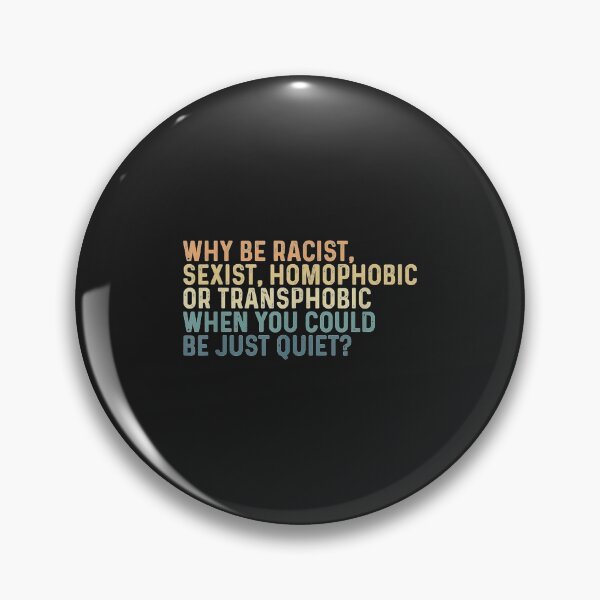 Item preview, Why Be Racist Sexist Homophobic or Transphobic designed and sold by KannanqwDeve.
