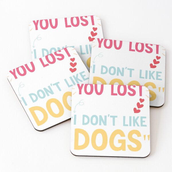 Item preview, You lost me at "I don't like dogs", funny dog  designed and sold by BeSerious1.
