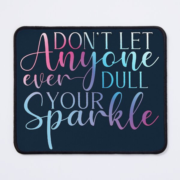 Item preview, Don't Let Anyone Ever Dull Your Sparkle designed and sold by goodguy53.