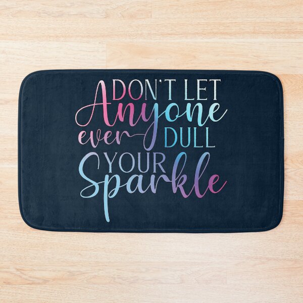 Item preview, Don't Let Anyone Ever Dull Your Sparkle designed and sold by goodguy53.