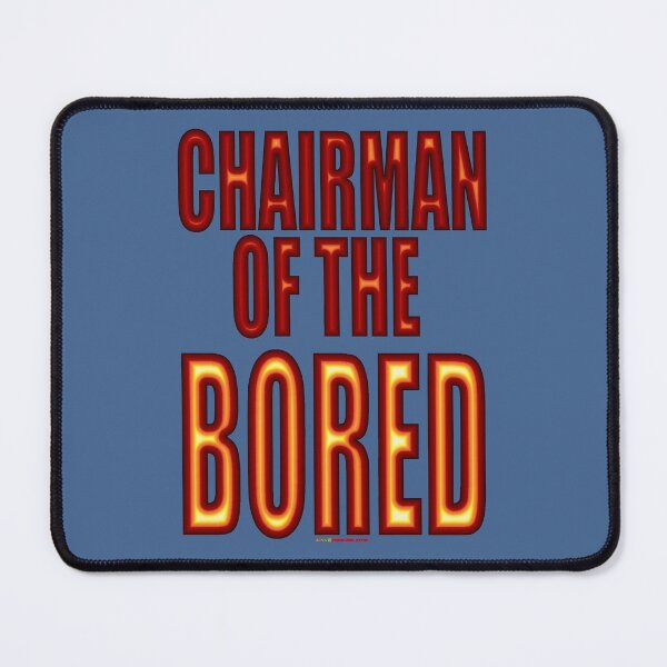 Item preview, Chairman Of The Bored Design designed and sold by muz2142.