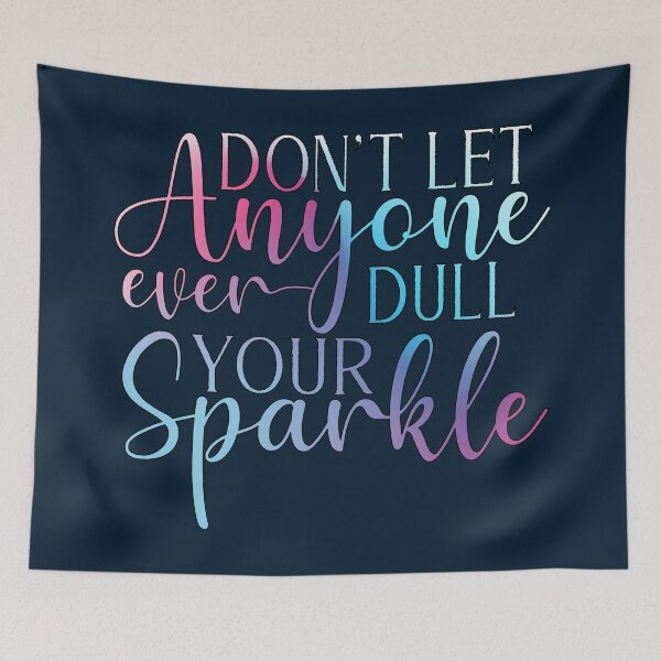Item preview, Don't Let Anyone Ever Dull Your Sparkle designed and sold by goodguy53.